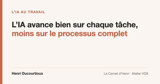L'IA avance bien sur chaque tâche, moins sur le processus complet, article de Henri Ducourtioux